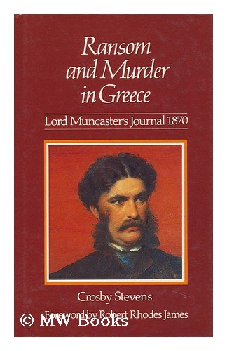 Ransom and Murder in Greece: Lord Muncaster's Journals 1870