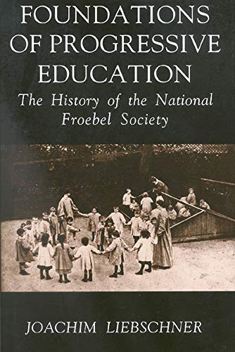 9780718828356: Foundations of Progressive Education: The History of the National Froebel Society