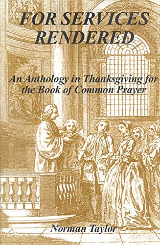 Stock image for For Services Rendered: An Anthology in Thanksgiving for the Book of Common Prayer for sale by Ryde Bookshop Ltd