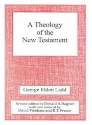9780718829155: A Theology of the New Testament: Revised Edition