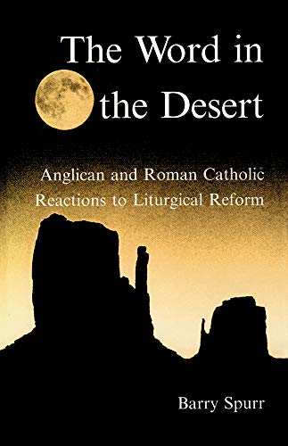 9780718829216: The Word in the Desert: Anglican and Roman Catholic Reactions to Liturgical Reform