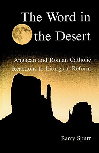 9780718829216: The Word in the Desert:: Anglican and Roman Catholic reactions to liturgical reform