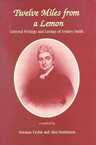 Stock image for Twelve Miles From a Lemon: Selected Writings and Sayings of Sydney Smith for sale by siop lyfrau'r hen bost