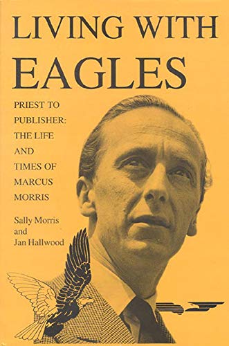 Beispielbild fr Living with Eagles: Marcus Morris, Priest and Publisher zum Verkauf von Reuseabook