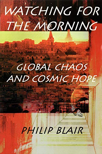 Beispielbild fr Watching for the Morning: Global Chaos and Cosmic Hope zum Verkauf von WorldofBooks
