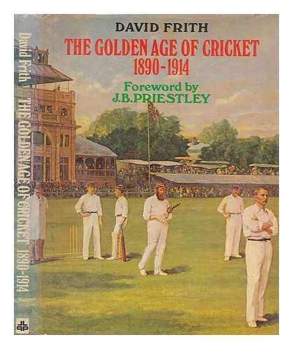 Beispielbild fr The Golden Age of Cricket. 1890 - 1914 zum Verkauf von WorldofBooks