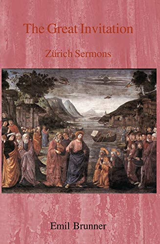 The Great Invitation Zurich Sermons - Emil Brunner