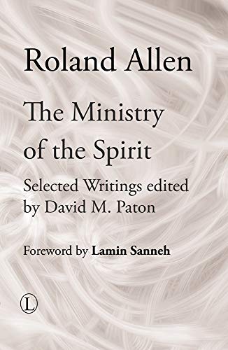 Stock image for Ministry of the Spirit: Selected Writings of Roland Allen (Roland Allen Library) for sale by WorldofBooks