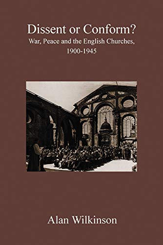 Beispielbild fr Dissent or Conform? War, Peace and the English Churches, 1900 - 1945. zum Verkauf von Plurabelle Books Ltd