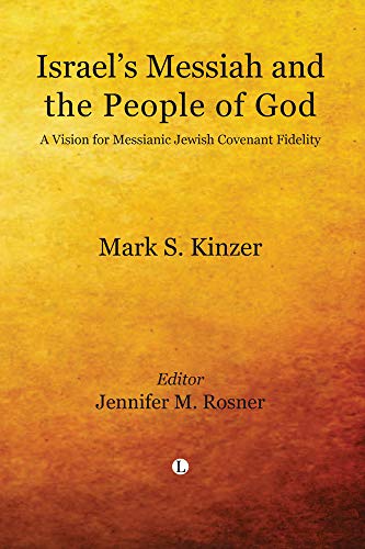 Israel's Messiah and the People of God: A Vision for Messianic Jewish Covenant Fidelity (9780718892609) by Kinzer, Mark S.