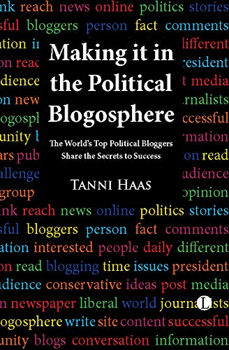 Beispielbild fr Making It in the Political Blogosphere: The World's Top Political Bloggers Share the Secrets to Success zum Verkauf von 2Vbooks
