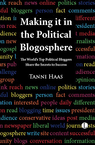 Stock image for Making It in the Political Blogosphere: The World's Top Political Bloggers Share the Secrets to Success for sale by 2Vbooks