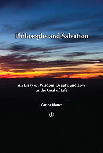 Beispielbild fr Philosophy and Salvation: An Essay on Wisdom, Beauty, and Love zum Verkauf von Hay-on-Wye Booksellers