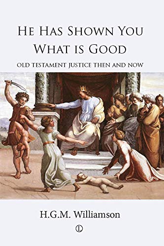 Beispielbild fr He Has Shown You What Is Good: Old Testament Justice Then and Now (Trinity Lectures 2011) zum Verkauf von Anybook.com