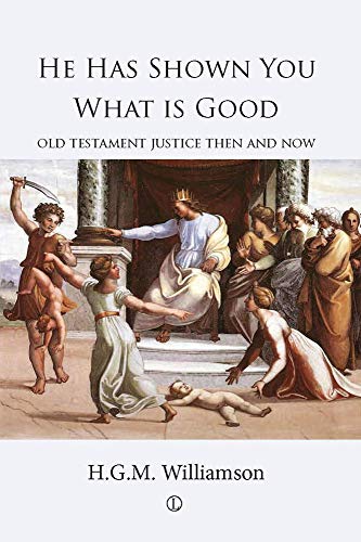 9780718892982: He Has Shown You What is Good: Old Testament Justice Then and Now