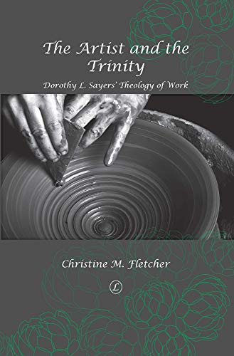 Stock image for The Artist and the Trinity. Dorothy L Sayers' Theology of Work. for sale by Plurabelle Books Ltd