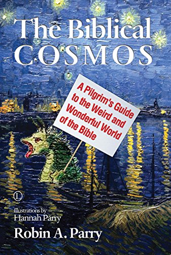 9780718893996: The Biblical Cosmos: A Pilgrim's Guide to the Weird and Wonderful World of the Bible