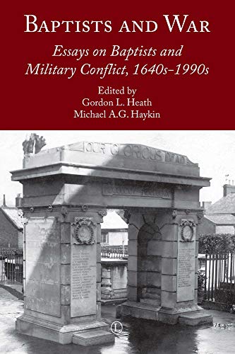 Stock image for Baptists and War: Essays on Baptists and Military Conflict, 1640s-1990s for sale by Irish Booksellers