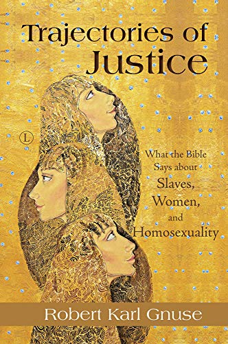 Imagen de archivo de Trajectories of Justice: What the Bible Says About Slaves, Women, and Homosexuality a la venta por Revaluation Books