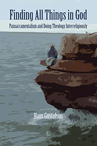 9780718894900: Finding All Things in God: Pansacramentalism and Doing Theology Interreligiously