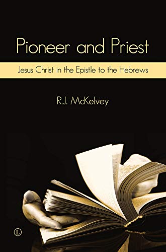 9780718895068: Pioneer and Priest: Jesus Christ in the Epistle to the Hebrews