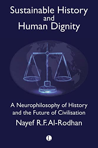 Imagen de archivo de Sustainable History and the Dignity of Man: A Neurophilosophy of History and the Future of Civilisation a la venta por THE SAINT BOOKSTORE