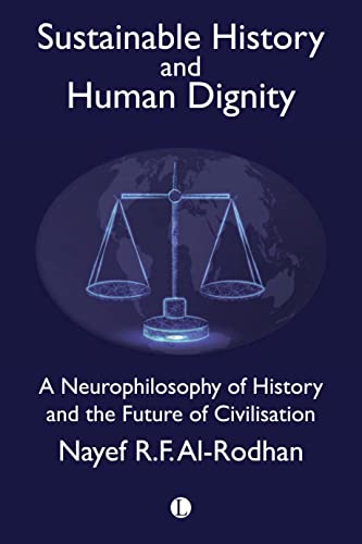 Stock image for Sustainable History and the Dignity of Man: A Neurophilosophy of History and the Future of Civilisation for sale by THE SAINT BOOKSTORE