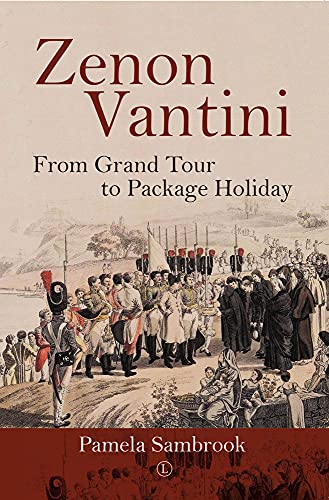 Beispielbild fr Zenon Vantini: From Grand Tour to Package Holiday zum Verkauf von Reuseabook