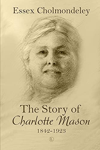 Stock image for The Story of Charlotte Mason, 1842-1923 for sale by Blackwell's