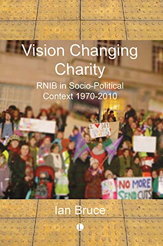 Beispielbild fr Vision Changing Charity: Rnib in Socio-Political Context 1970-2010 zum Verkauf von WorldofBooks