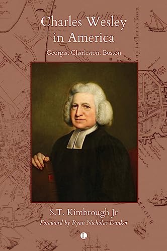 9780718896584: Charles Wesley in America: Georgia, Charleston, Boston