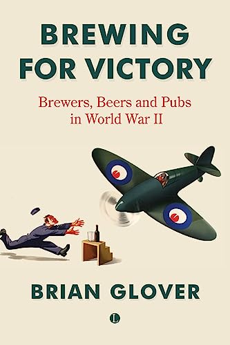 9780718896737: Brewing for Victory: Brewers, Beers and Pubs in World War II