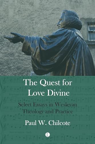 9780718897635: Quest for Love Divine: Select Essays in Wesleyan Theology and Practice