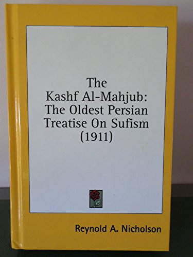 Stock image for Kashf Al-Mahjub of Al-Huhwiri: The Revelation of the Veiled : An Early Persian Treatise on Sufism for sale by PAPER CAVALIER UK