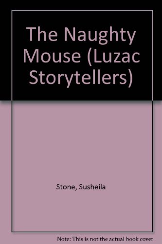 The Naughty Mouse: English/Hindi (Luzac Storytellers) (9780718910075) by Stone, Susheila; Welch, Amanda