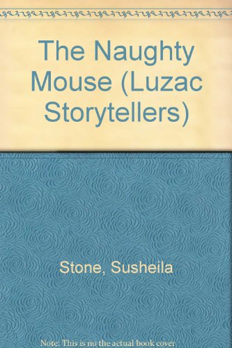 The Naughty Mouse (Luzac Storytellers) (9780718910099) by Stone, Susheila; Welch, Amanda
