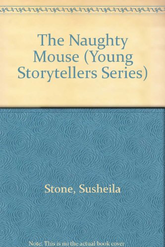 The Naughty Mouse (Young Storytellers Series) (9780718910723) by Stone, Susheila; Welch, Amanda