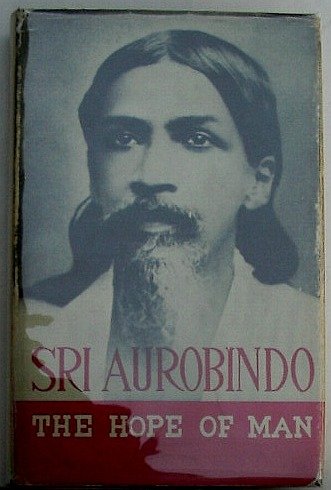 Stock image for Sri Aurobindo: The Hope of Man for sale by Irish Booksellers