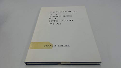 9780719000188: The Family Economy of the Working Classes in the Cotton Industry 1784-1833.