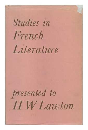9780719003103: Studies in French literature presented to H. W. Lawton by colleagues, pupils and friends