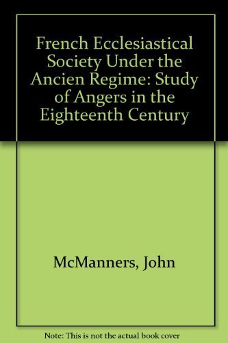 Stock image for French Ecclesiastical Society Under the Ancien Regime: Study of Angers in the Eighteenth Century for sale by John M. Gram