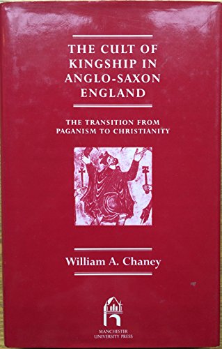 Beispielbild fr The Cult of Kingship in Anglo-Saxon England: The Transition from Paganism to Christianity (Reprint Editions of Manchester University Press) zum Verkauf von Anybook.com