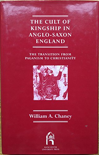 9780719003721: The Cult of Kingship in Anglo-Saxon England: The Transition from Paganism to Christianity (Reprint editions of Manchester University Press)