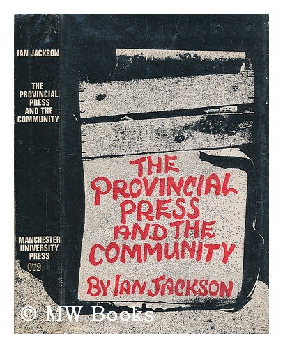 Provincial Press and the Community (9780719004605) by Jackson, Ian