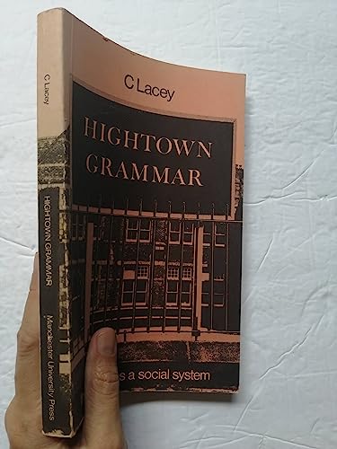 Hightown Grammar: School as a Social System (Set books / Open University) (9780719004858) by Lacey, Colin