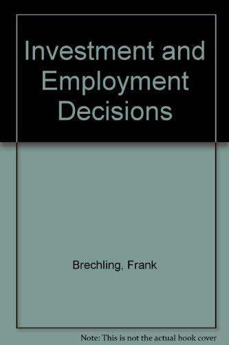 Investment and Employment Decisions