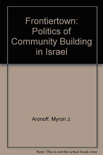 Imagen de archivo de Frontiertown: the Politics of Community Building in Israel a la venta por Book Haven