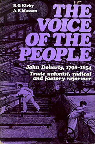 Imagen de archivo de The Voice of the People: John Doherty, 1798-1854, Trade Unionist, Radical and Factory Reformer a la venta por Phatpocket Limited