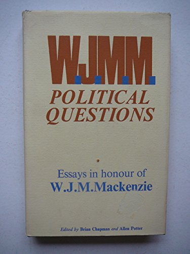 Beispielbild fr W.J.M.M. Political Questions. Essays in honour of W.J.M. Mackenzie zum Verkauf von G. & J. CHESTERS