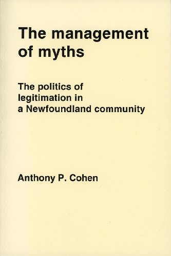 Beispielbild fr The management of myths: The politics of legitimation in a Newfoundland community zum Verkauf von Rosario Beach Rare Books